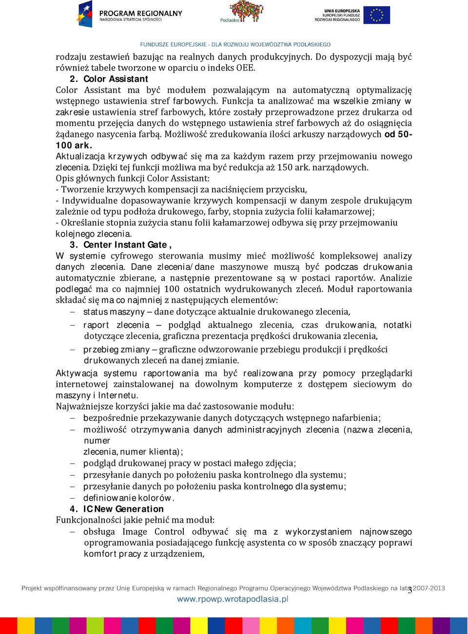 Funkcja ta analizować ma wszelkie zmiany w zakresie ustawienia stref farbowych, które zostały przeprowadzone przez drukarza od momentu przejęcia danych do wstępnego ustawienia stref farbowych aż do