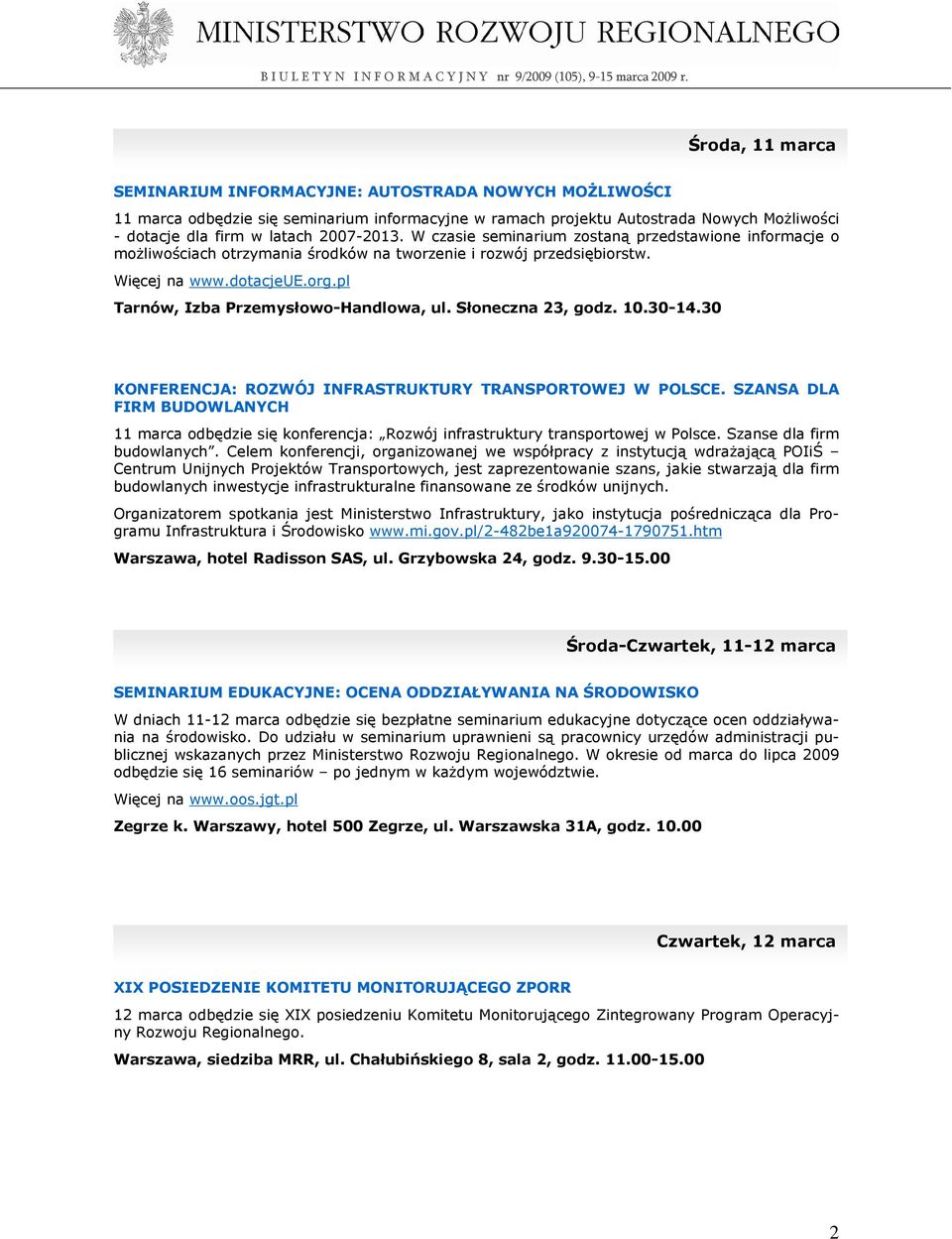 pl Tarnów, Izba Przemysłowo-Handlowa, ul. Słoneczna 23, godz. 10.30-14.30 KONFERENCJA: ROZWÓJ INFRASTRUKTURY TRANSPORTOWEJ W POLSCE.