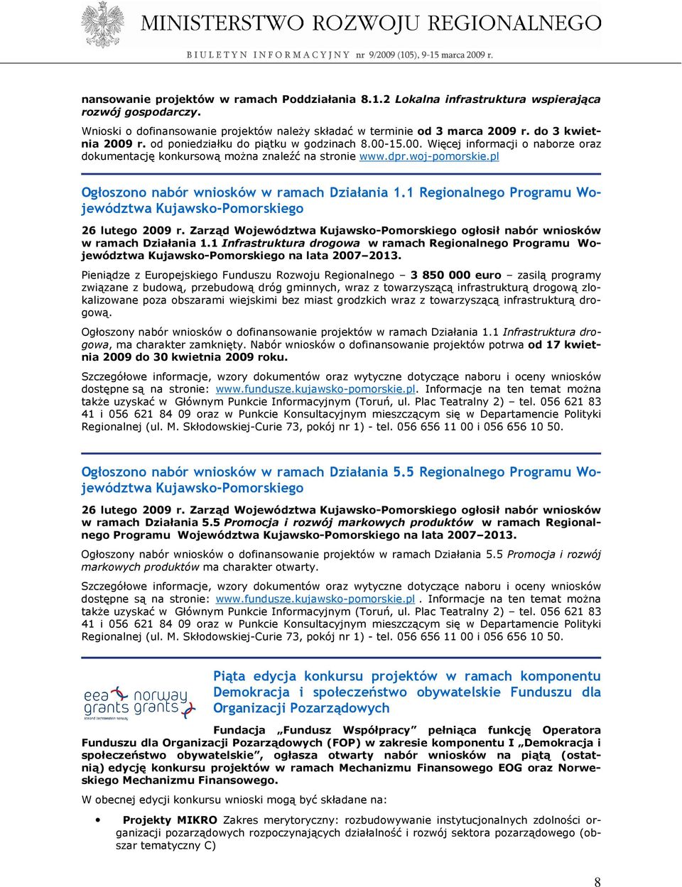 pl Ogłoszono nabór wniosków w ramach Działania 1.1 Regionalnego Programu Województwa Kujawsko-Pomorskiego 26 lutego 2009 r.