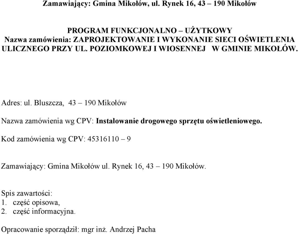 PRZY UL. POZIOMKOWEJ I WIOSENNEJ W GMINIE MIKOŁÓW. Adres: ul.