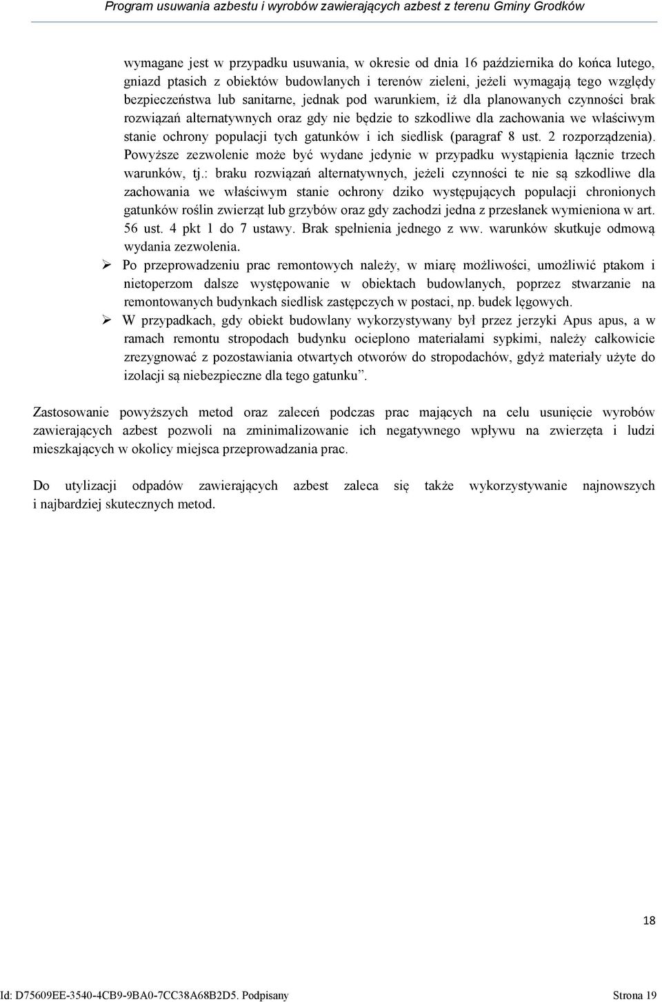 szkodliwe dla zachowania we właściwym stanie ochrony populacji tych gatunków i ich siedlisk (paragraf 8 ust. 2 rozporządzenia).