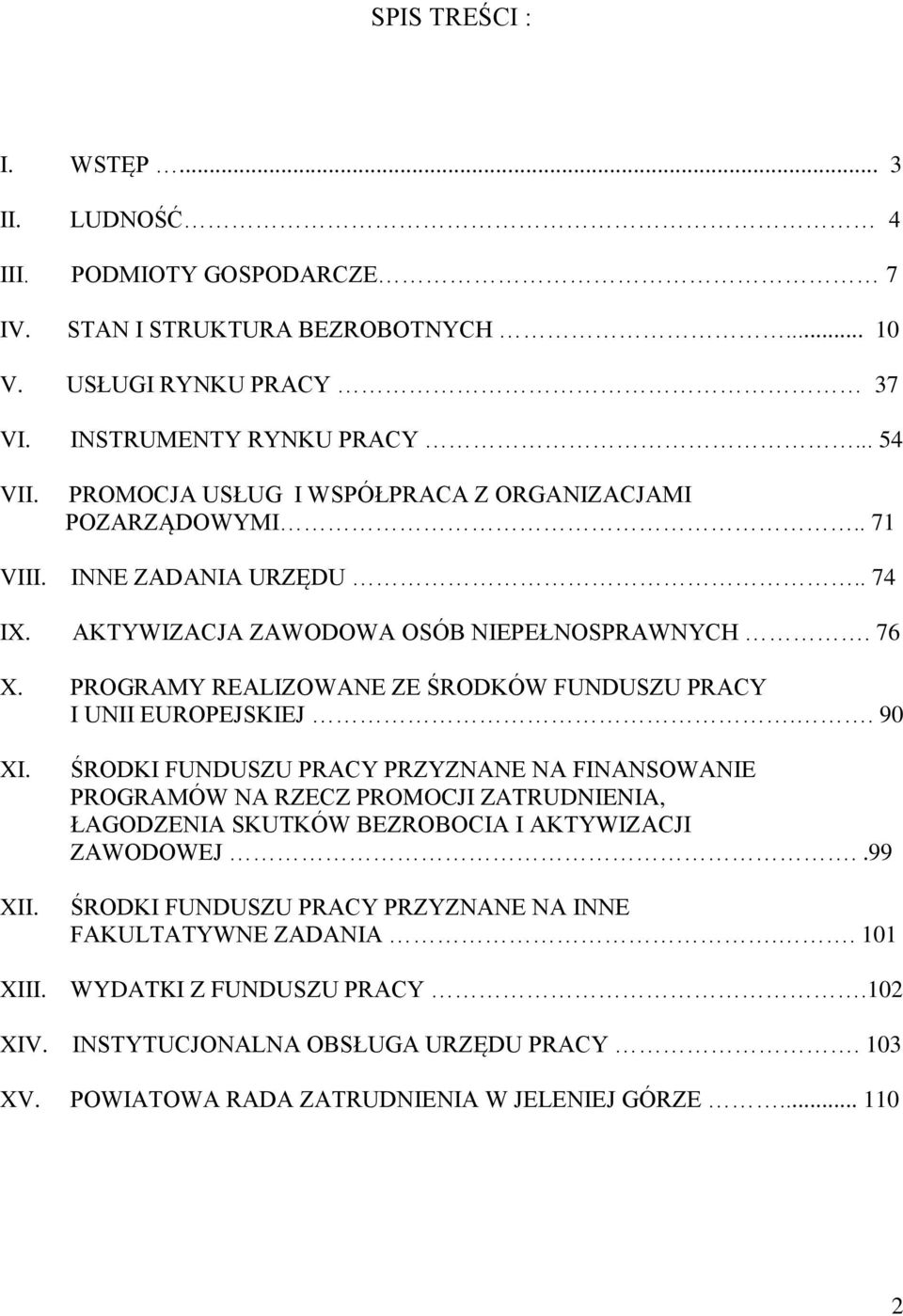 PROGRAMY REALIZOWANE ZE ŚRODKÓW FUNDUSZU PRACY I UNII EUROPEJSKIEJ.. 90 XI. XII.
