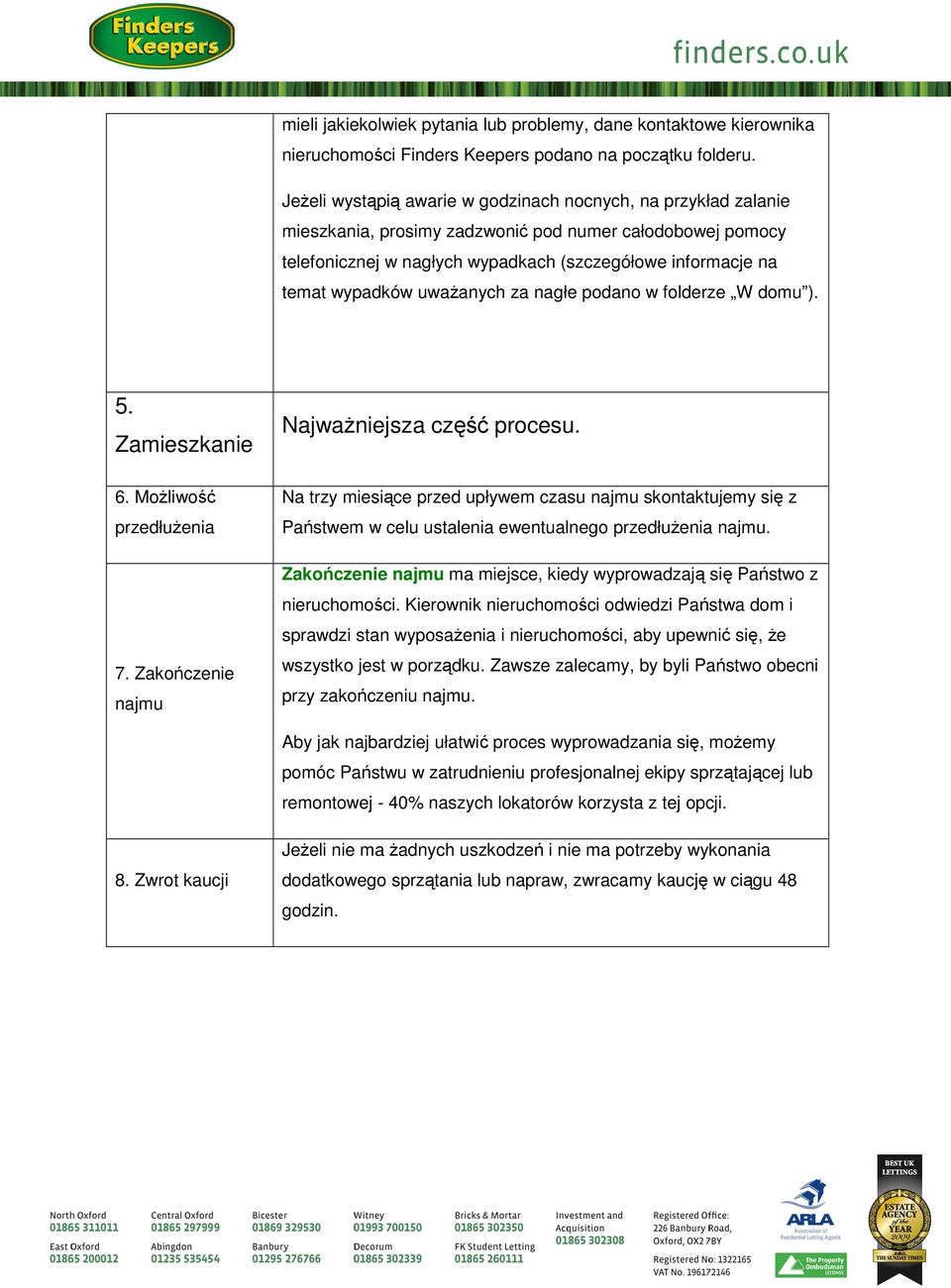 uważanych za nagłe podano w folderze W domu ). 5. Zamieszkanie 6. Możliwość przedłużenia 7. Zakończenie najmu Najważniejsza część procesu.