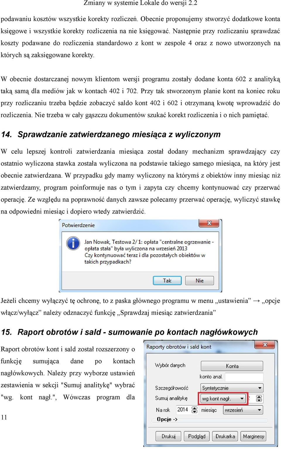 W obecnie dostarczanej nowym klientom wersji programu zostały dodane konta 602 z analityką taką samą dla mediów jak w kontach 402 i 702.