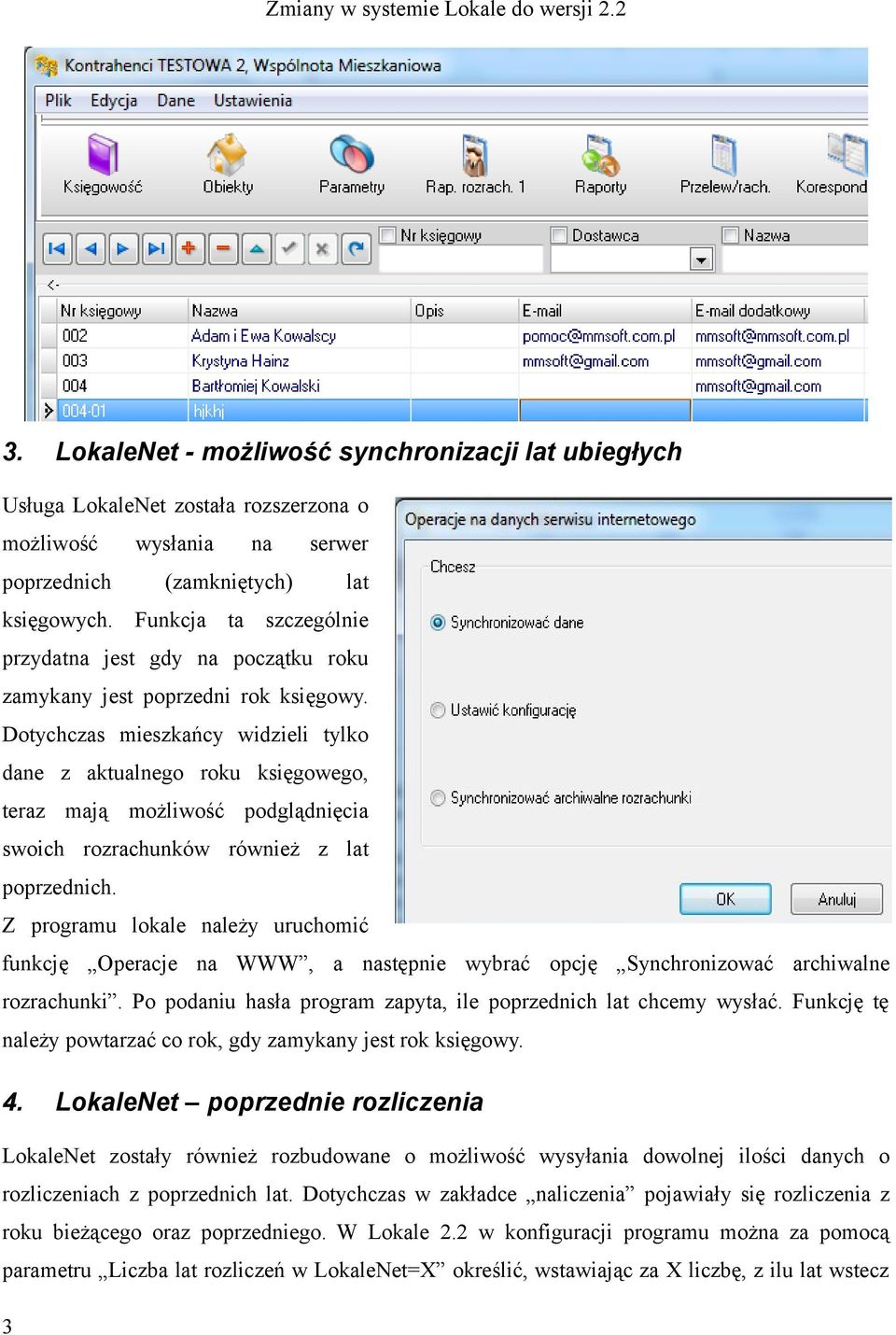 Dotychczas mieszkańcy widzieli tylko dane z aktualnego roku księgowego, teraz mają możliwość podglądnięcia swoich rozrachunków również z lat poprzednich.