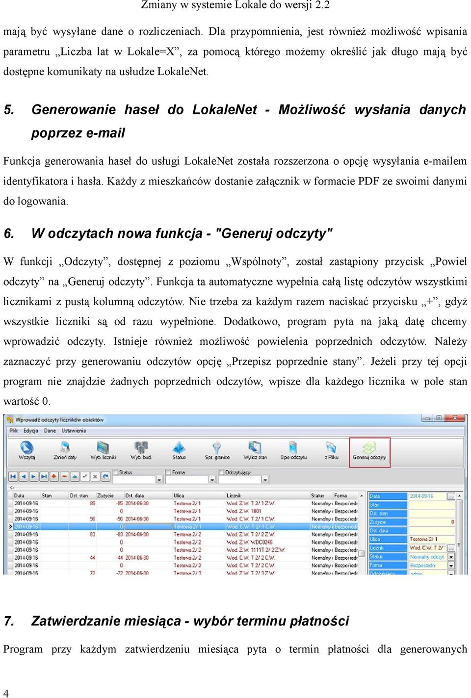 Generowanie haseł do LokaleNet - Możliwość wysłania danych poprzez e-mail Funkcja generowania haseł do usługi LokaleNet została rozszerzona o opcję wysyłania e-mailem identyfikatora i hasła.
