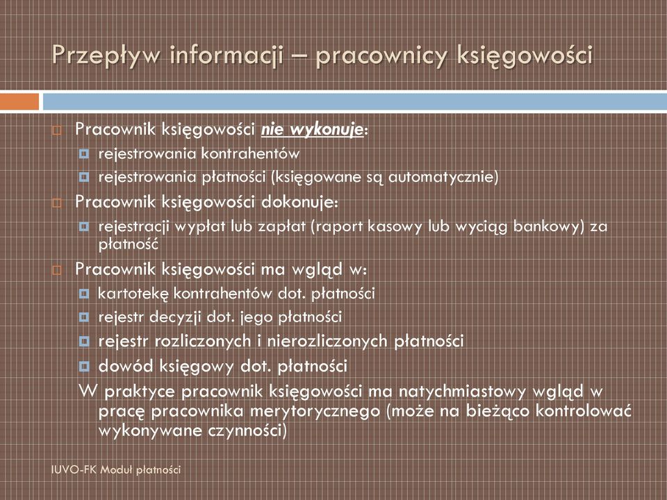 wgląd w: kartotekę kontrahentów dot. płatności rejestr decyzji dot.