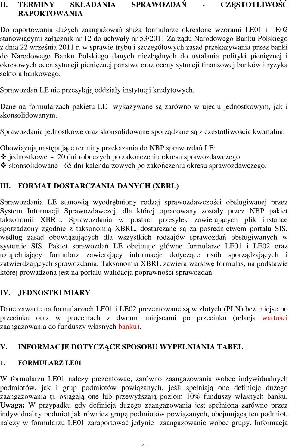 w sprawie trybu i szczegółowych zasad przekazywania przez banki do Narodowego Banku Polskiego danych niezbędnych do ustalania polityki pieniężnej i okresowych ocen sytuacji pieniężnej państwa oraz