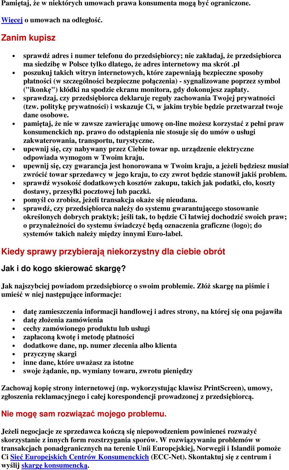 pl poszukuj takich witryn internetowych, które zapewniają bezpieczne sposoby płatności (w szczególności bezpieczne połączenia) - sygnalizowane poprzez symbol ("ikonkę") kłódki na spodzie ekranu