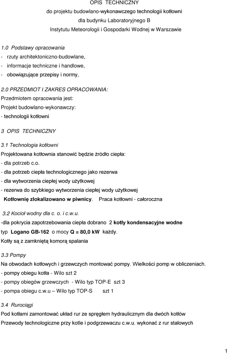 0 PRZEDMIOT I ZAKRES OPRACOWANIA: Przedmiotem opracowania jest: Projekt budowlano-wykonawczy: -WHFKQRORJLLNRWáRZQL 3 OPIS TECHNICZNY 7HFKQRORJLDNRWáRZQL 3URMHNWRZDQDNRWáRZQLDVWDQRZLüEG]LH*UyGáRFLHSáD