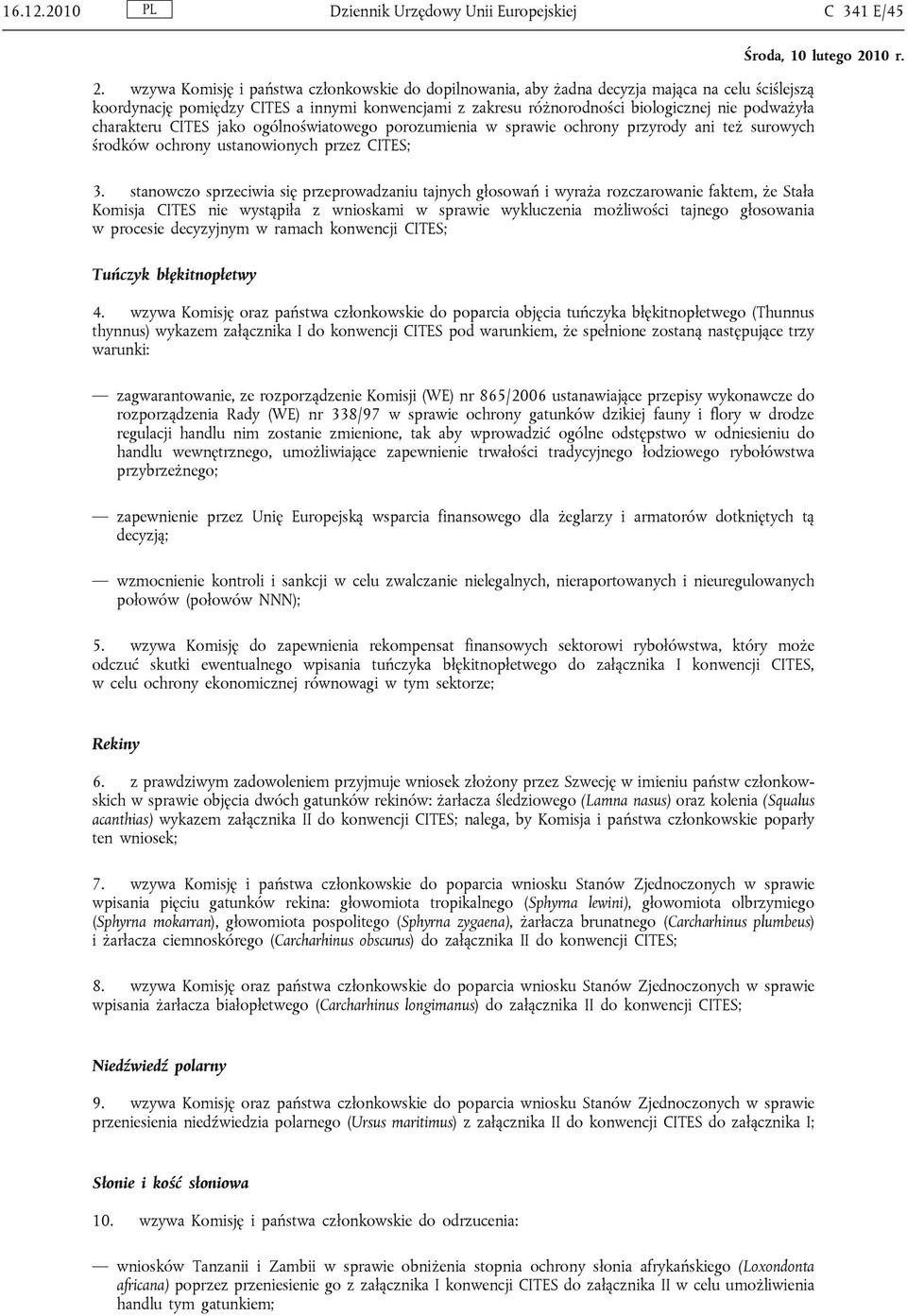 charakteru CITES jako ogólnoświatowego porozumienia w sprawie ochrony przyrody ani też surowych środków ochrony ustanowionych przez CITES; 3.