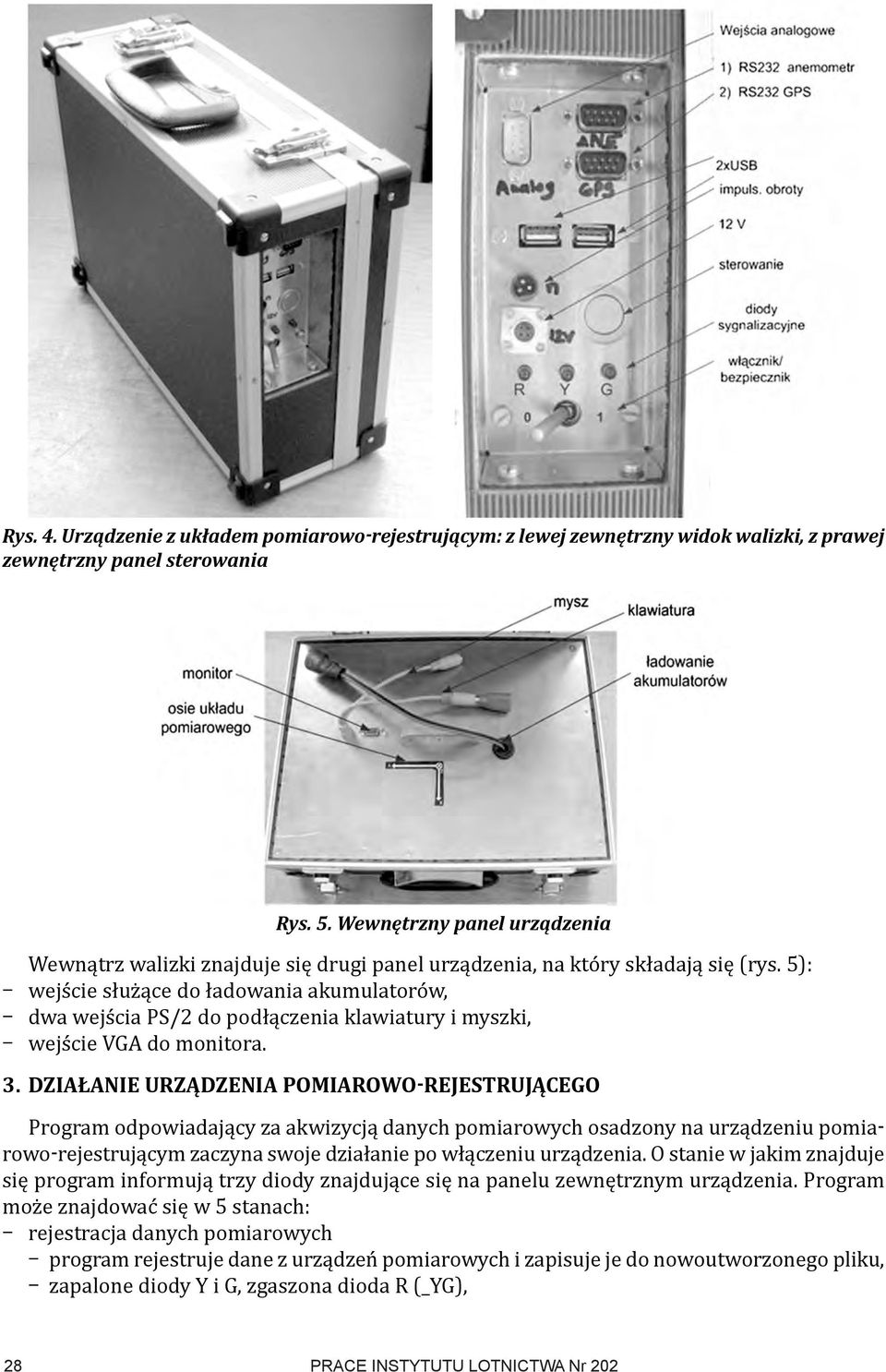 5): wejście służące do ładowania akumulatorów, dwa wejścia PS/2 do podłączenia klawiatury i myszki, wejście VGA do monitora. 3.