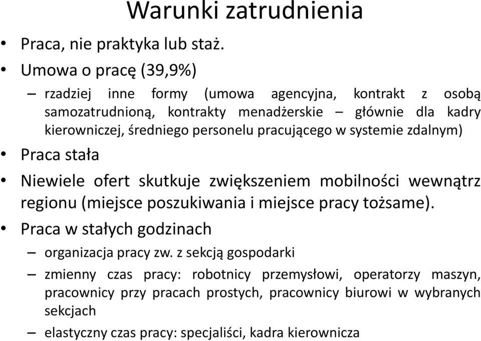 kierowniczej, średniego personelu pracującego w systemie zdalnym) Praca stała Niewiele ofert skutkuje zwiększeniem mobilności wewnątrz regionu (miejsce