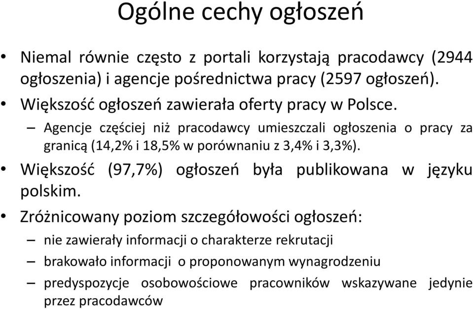 Agencje częściej niż pracodawcy umieszczali ogłoszenia o pracy za granicą (14,2% i 18,5% w porównaniu z 3,4% i 3,3%).