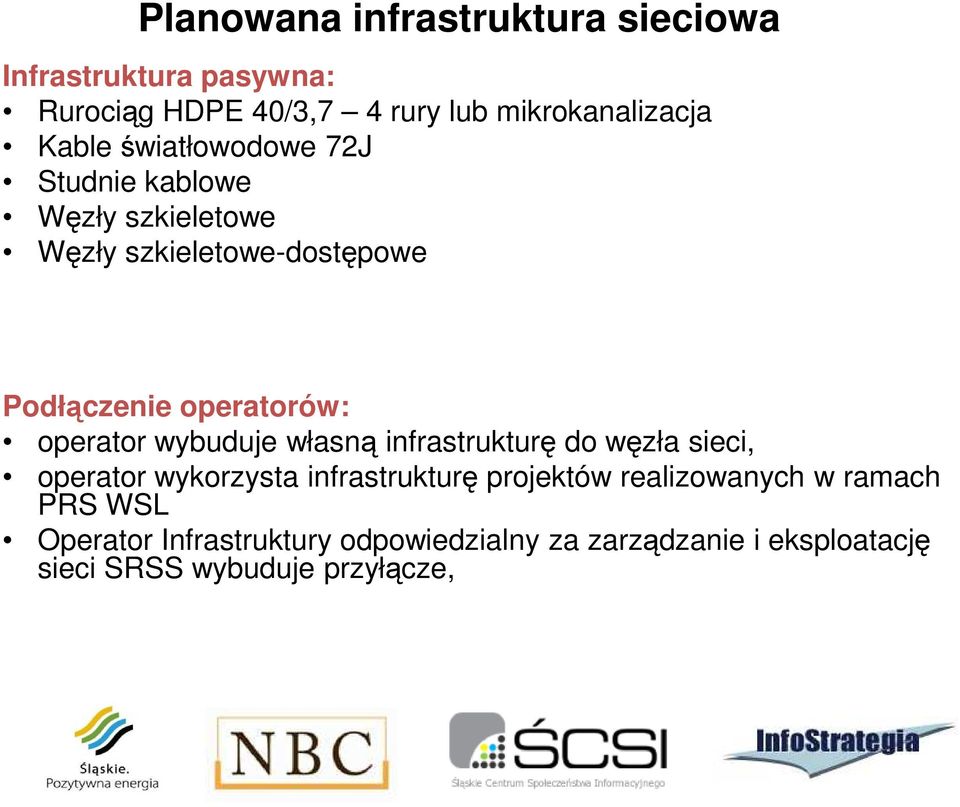 operator wybuduje własną infrastrukturę do węzła sieci, operator wykorzysta infrastrukturę projektów