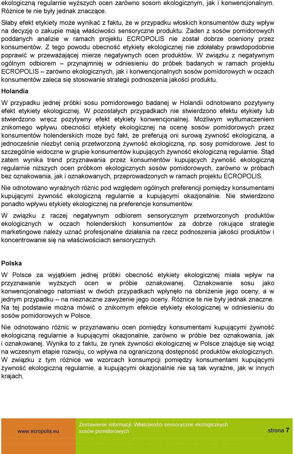 Żaden z sosów pomidorowych poddanych analizie w ramach projektu ECROPOLIS nie został dobrze oceniony przez konsumentów.