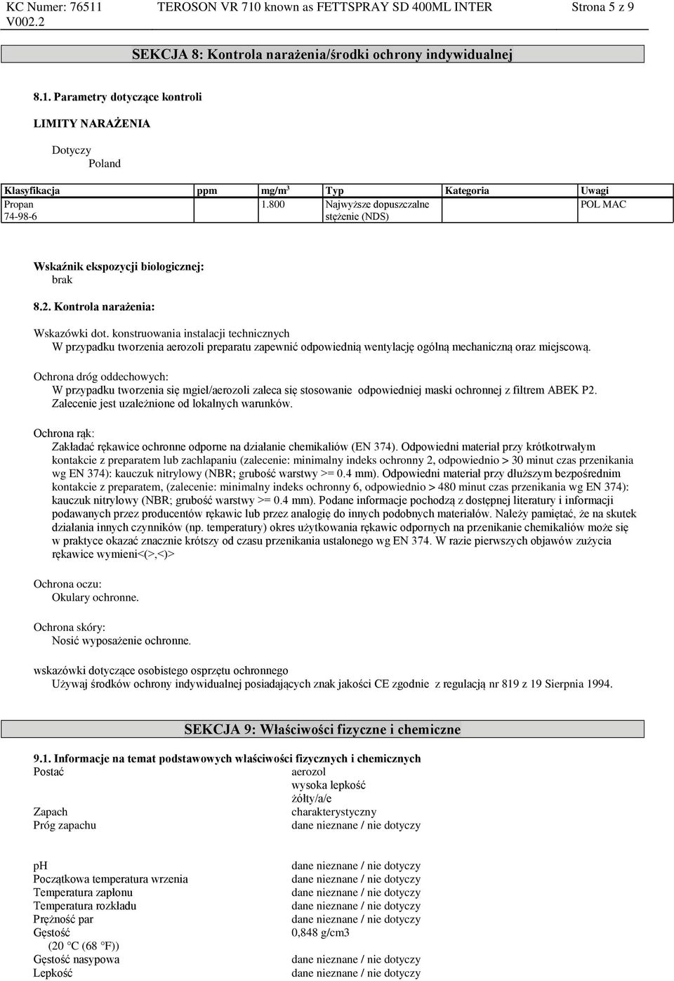 konstruowania instalacji technicznych W przypadku tworzenia aerozoli preparatu zapewnić odpowiednią wentylację ogólną mechaniczną oraz miejscową.