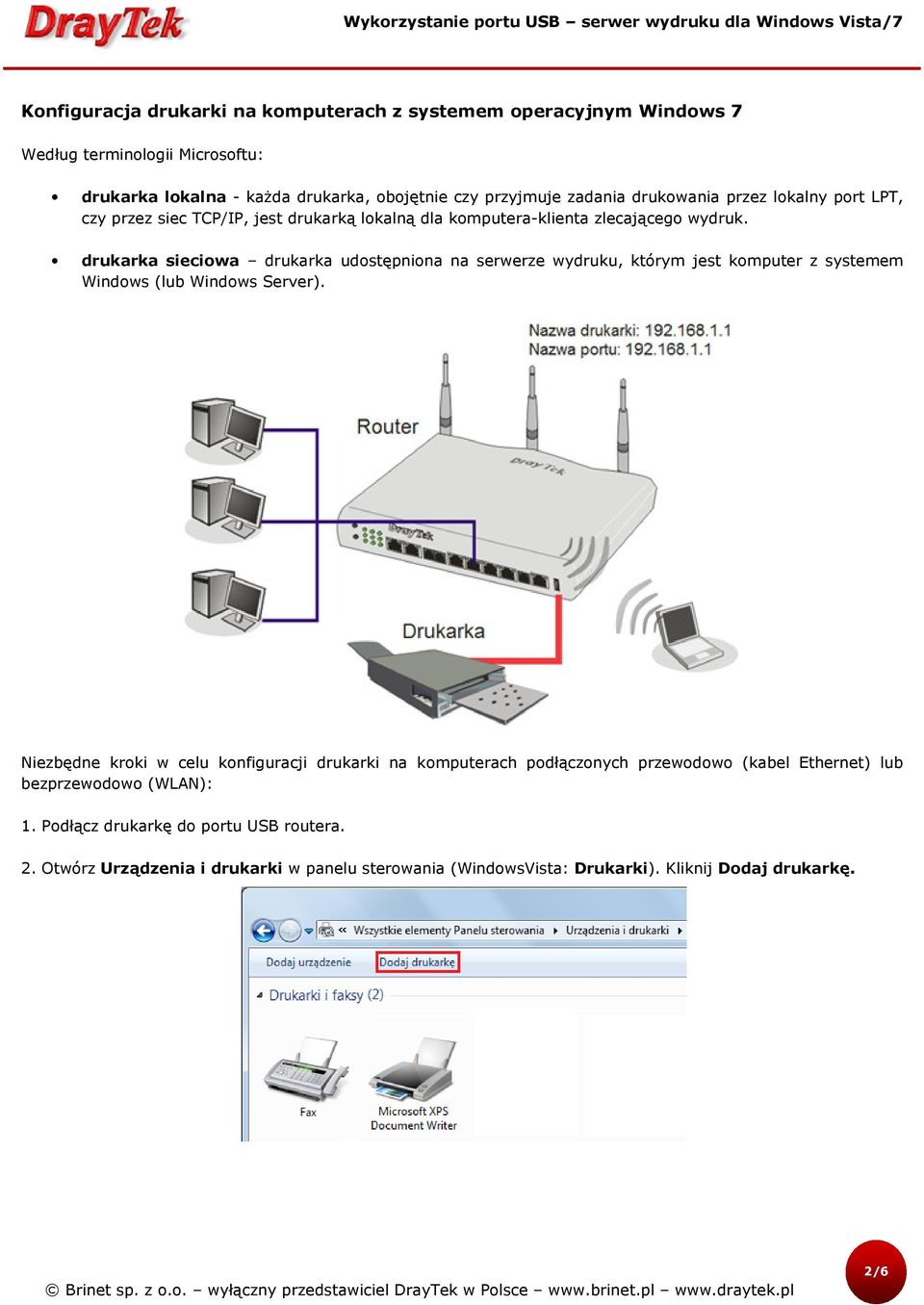 drukarka sieciowa drukarka udostępniona na serwerze wydruku, którym jest komputer z systemem Windows (lub Windows Server).