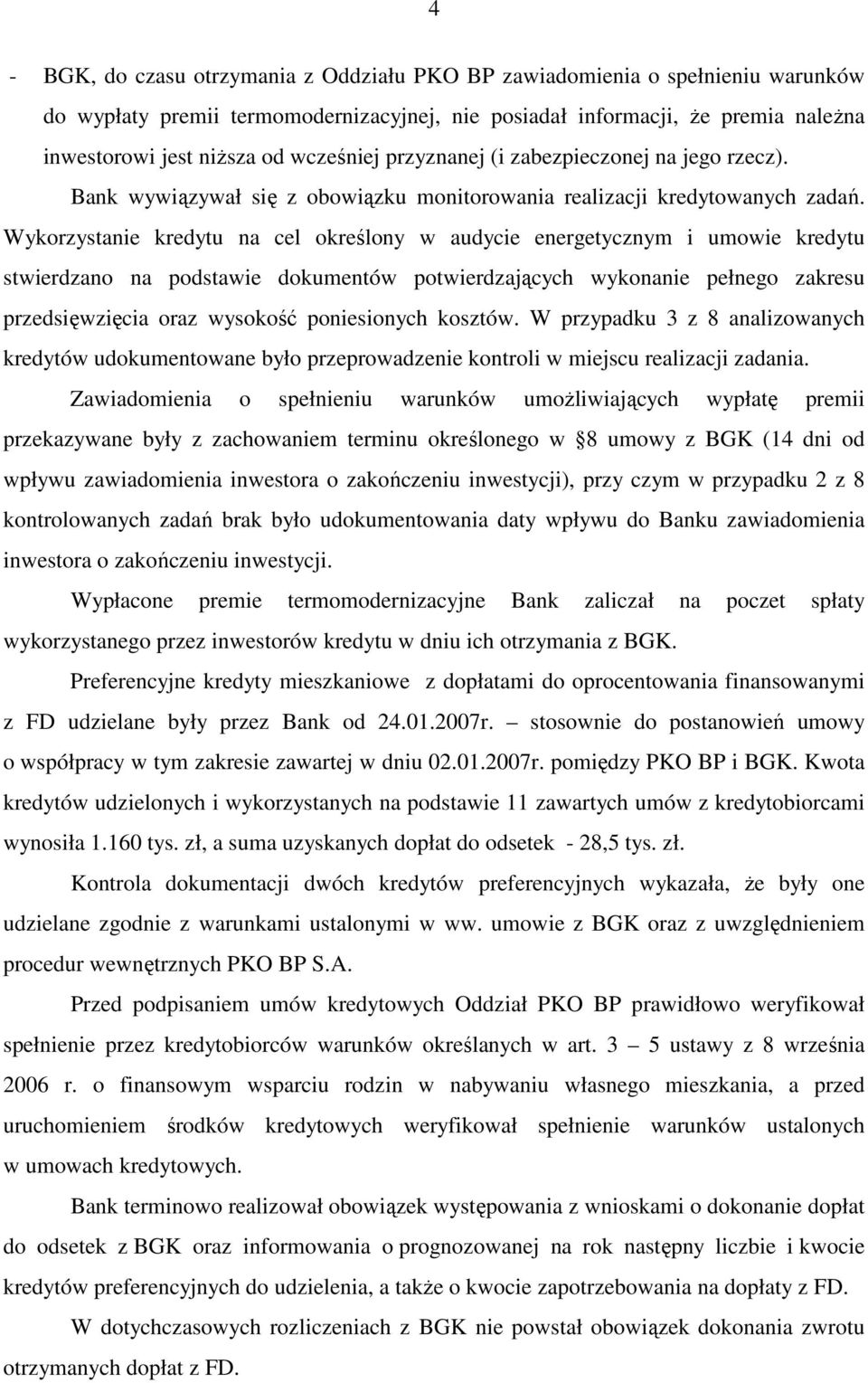 Wykorzystanie kredytu na cel określony w audycie energetycznym i umowie kredytu stwierdzano na podstawie dokumentów potwierdzających wykonanie pełnego zakresu przedsięwzięcia oraz wysokość