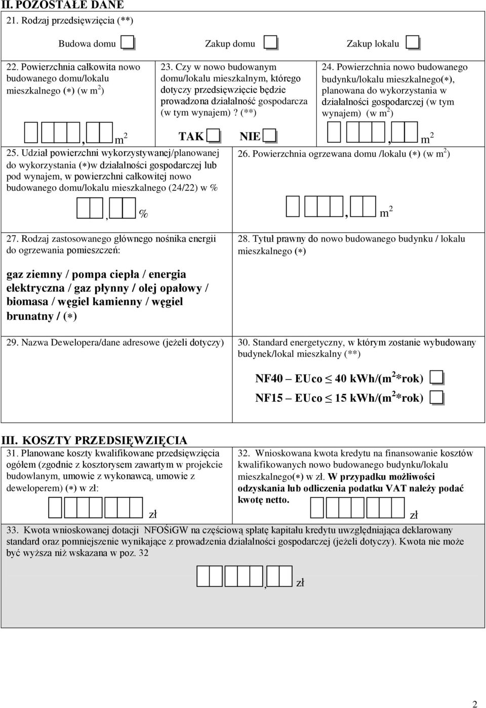 Powierzchnia nowo budowanego budynku/lokalu mieszkalnego( ), planowana do wykorzystania w działalności gospodarczej (w tym wynajem) (w m 2 ) TAK 25.