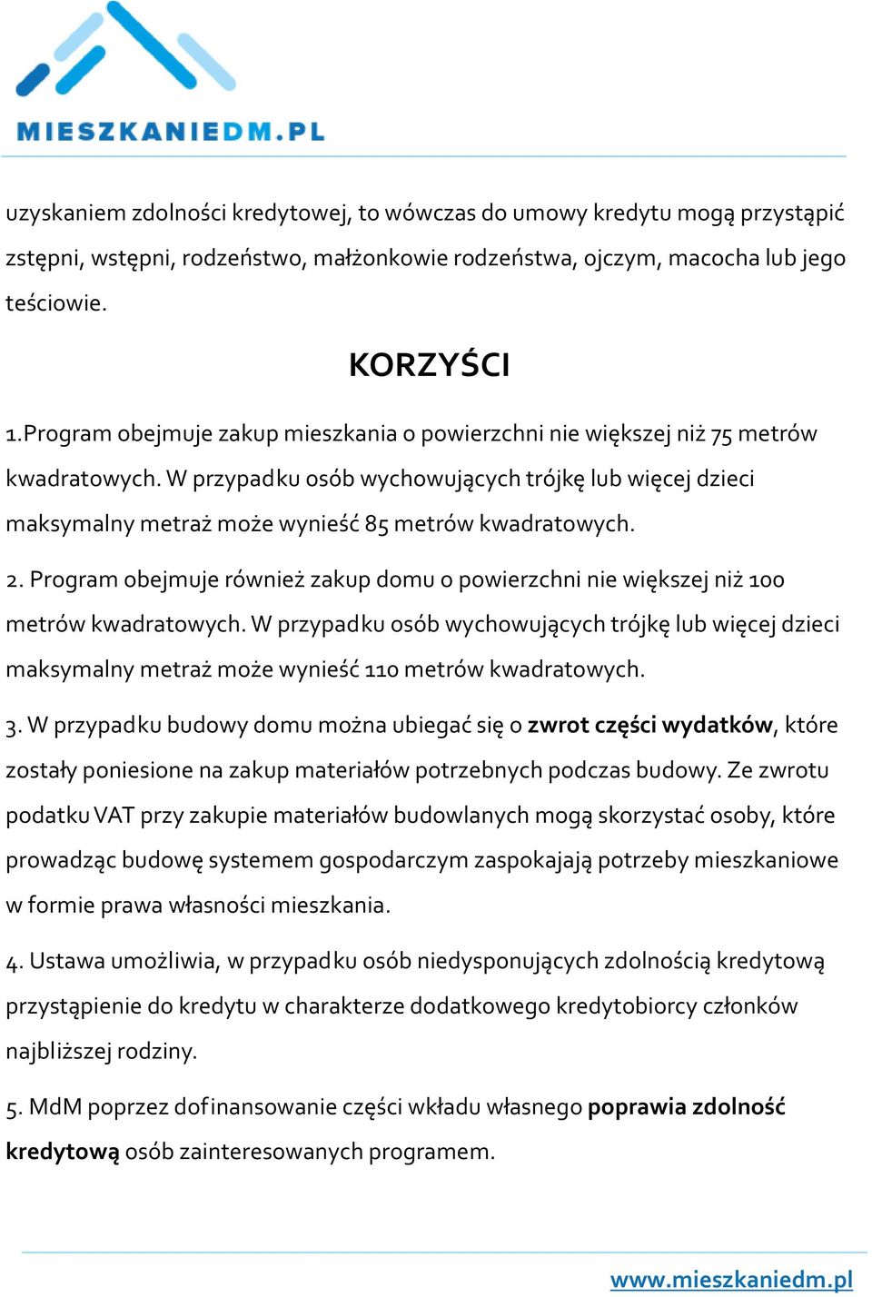 2. Program obejmuje również zakup domu o powierzchni nie większej niż 100 metrów kwadratowych.