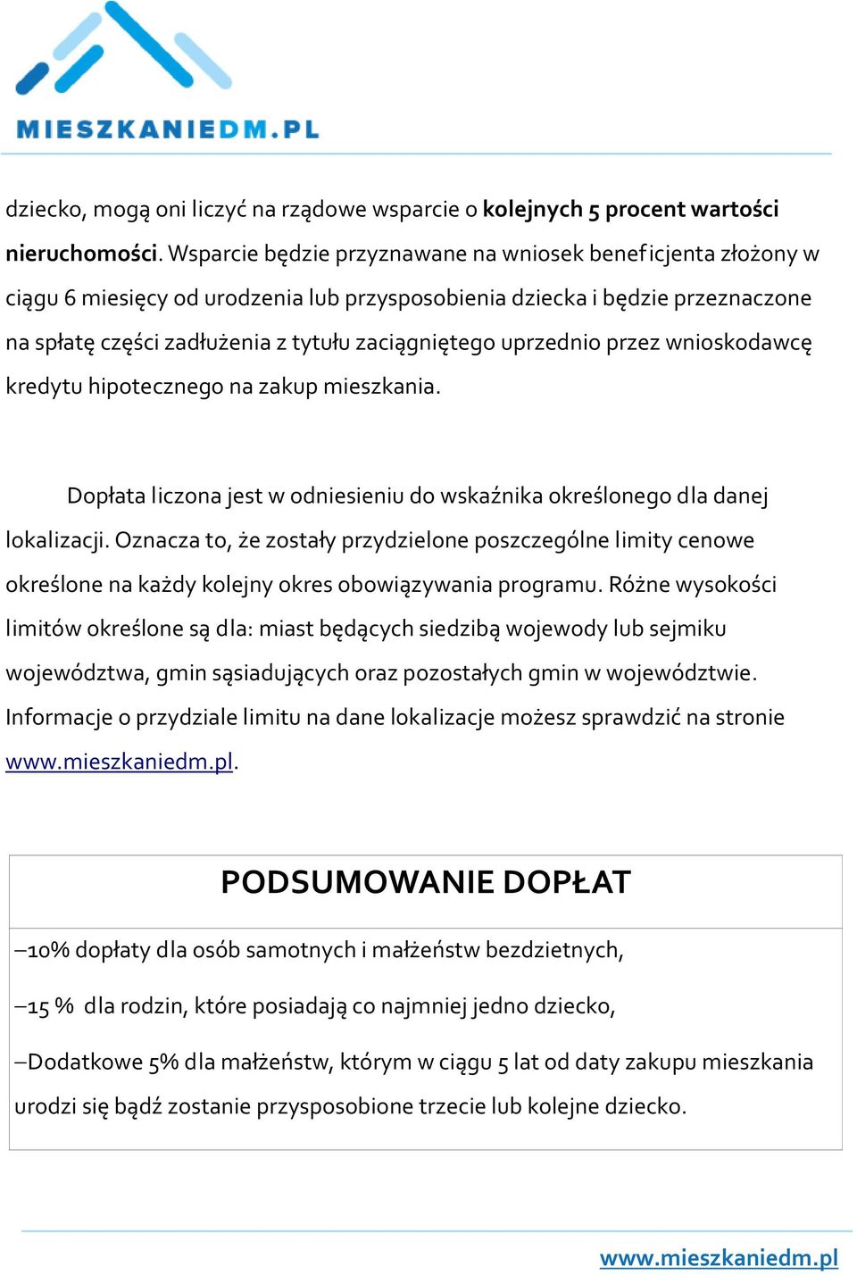 uprzednio przez wnioskodawcę kredytu hipotecznego na zakup mieszkania. Dopłata liczona jest w odniesieniu do wskaźnika określonego dla danej lokalizacji.