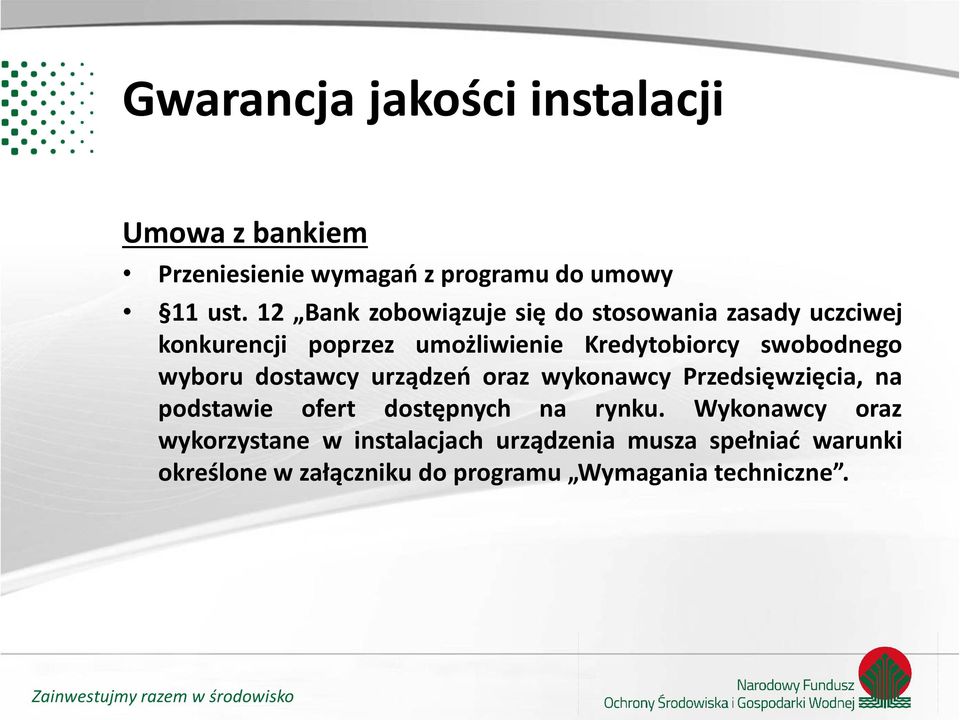 swobodnego wyboru dostawcy urządzeń oraz wykonawcy Przedsięwzięcia, na podstawie ofert dostępnych na rynku.