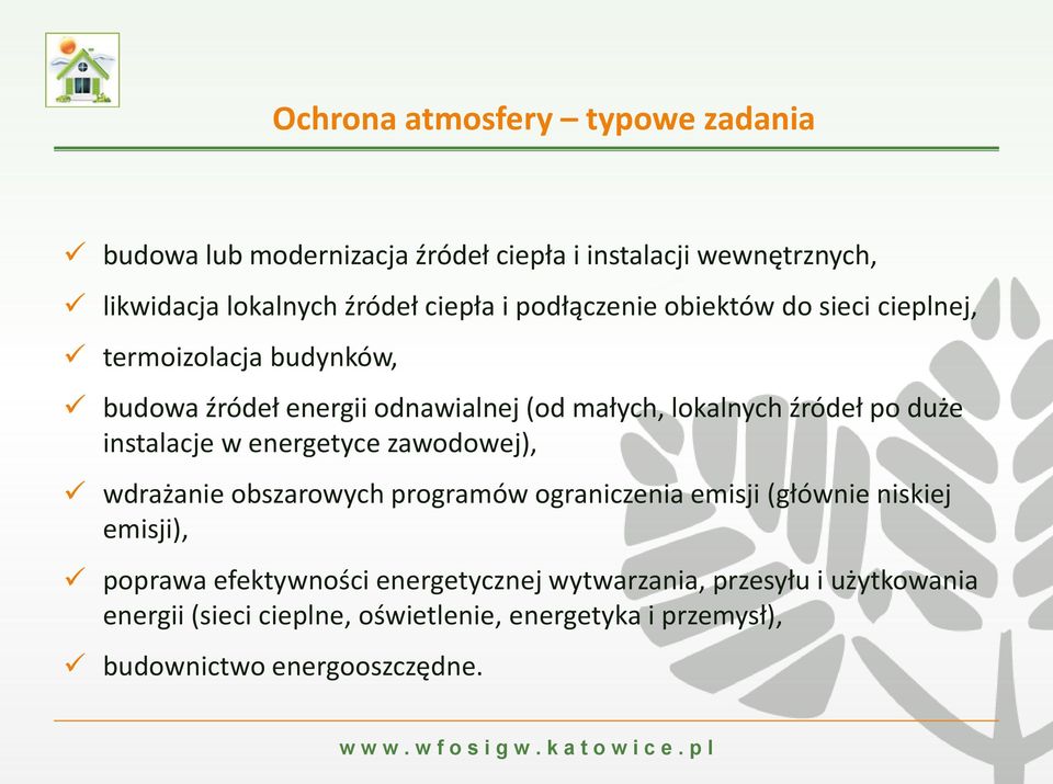 instalacje w energetyce zawodowej), wdrażanie obszarowych programów ograniczenia emisji (głównie niskiej emisji), poprawa efektywności