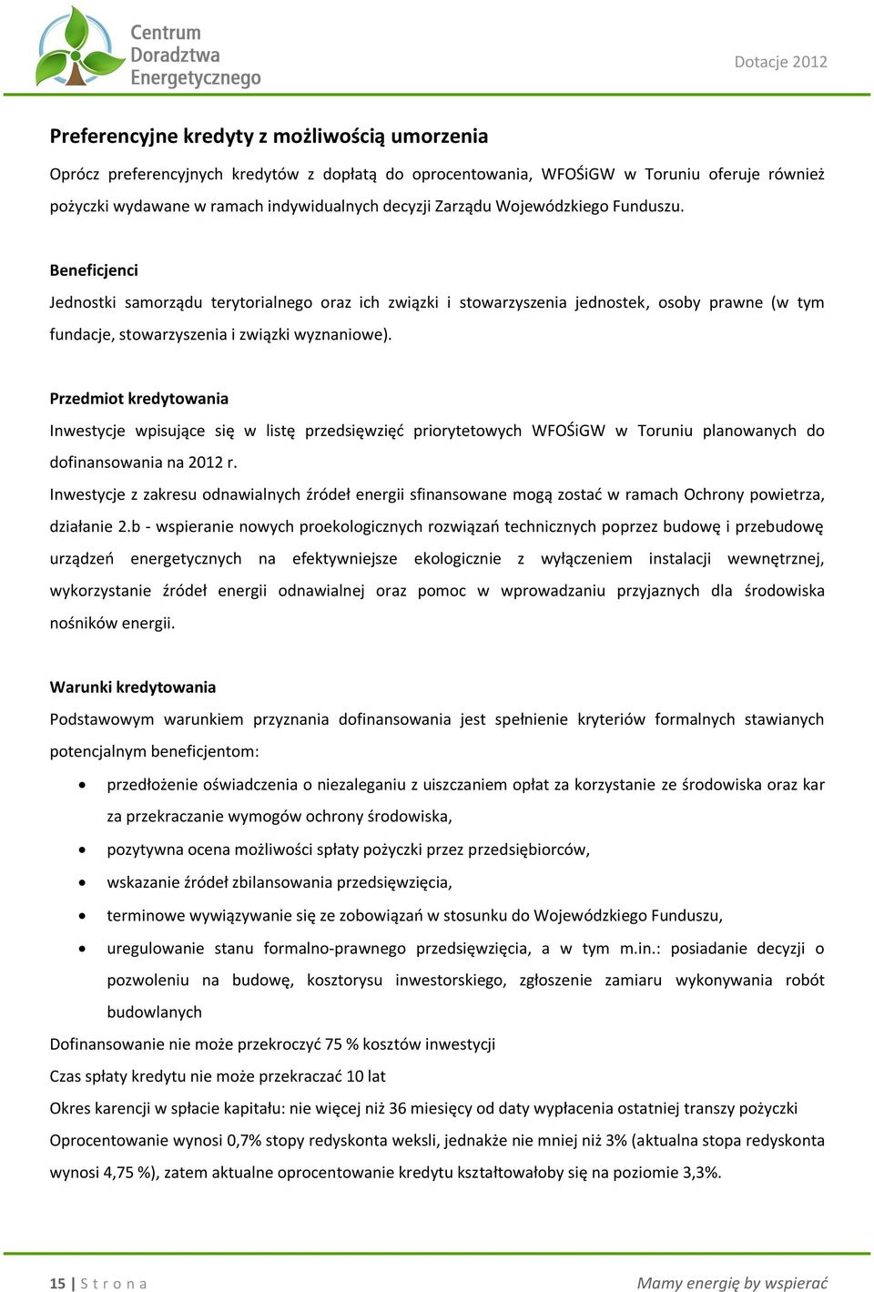 Przedmiot kredytowania Inwestycje wpisujące się w listę przedsięwzięć priorytetowych WFOŚiGW w Toruniu planowanych do dofinansowania na 2012 r.