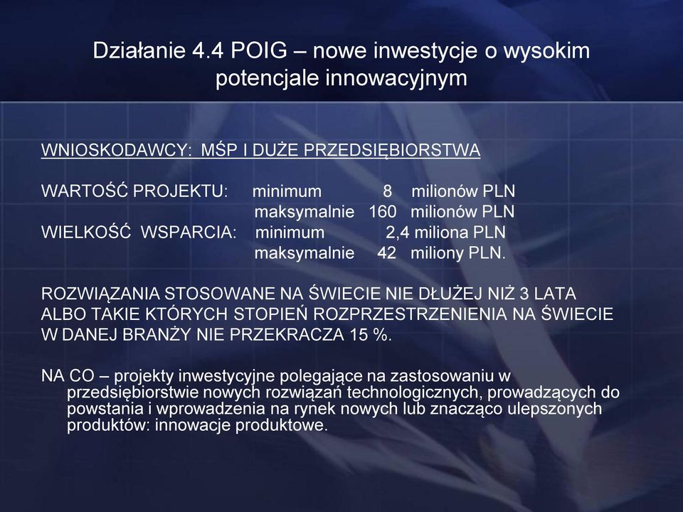 milionów PLN WIELKOŚĆ WSPARCIA: minimum 2,4 miliona PLN maksymalnie 42 miliony PLN.