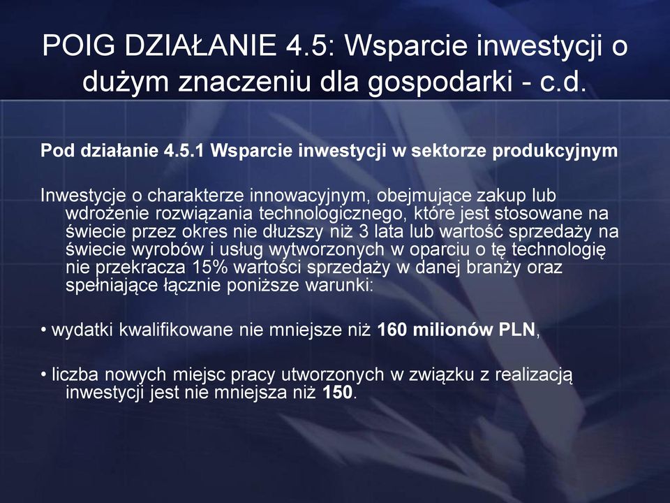 1 Wsparcie inwestycji w sektorze produkcyjnym Inwestycje o charakterze innowacyjnym, obejmujące zakup lub wdrożenie rozwiązania technologicznego, które jest