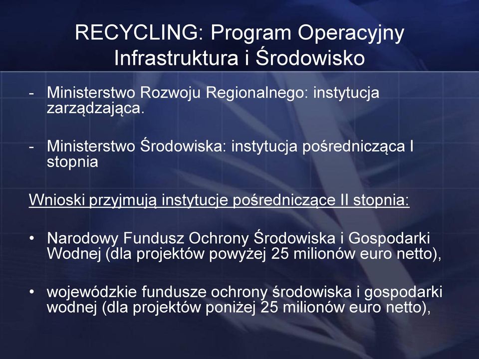 - Ministerstwo Środowiska: instytucja pośrednicząca I stopnia Wnioski przyjmują instytucje pośredniczące II