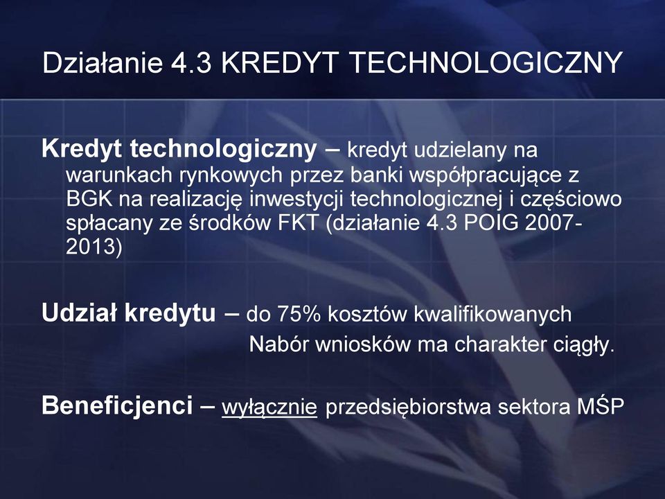 banki współpracujące z BGK na realizację inwestycji technologicznej i częściowo spłacany ze