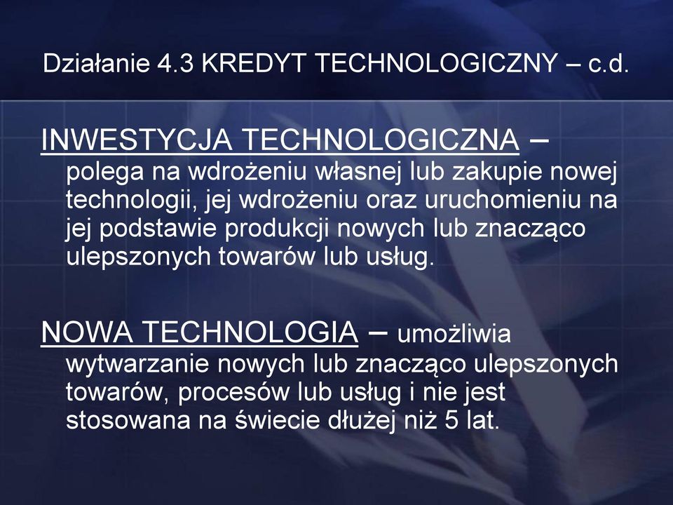 wdrożeniu oraz uruchomieniu na jej podstawie produkcji nowych lub znacząco ulepszonych towarów