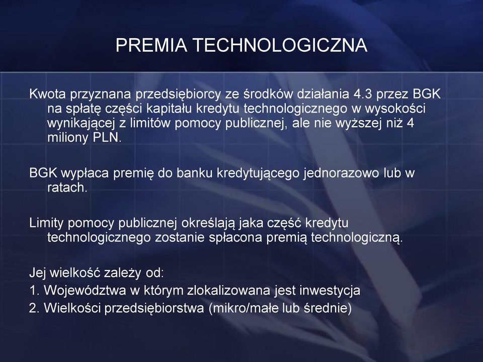 niż 4 miliony PLN. BGK wypłaca premię do banku kredytującego jednorazowo lub w ratach.