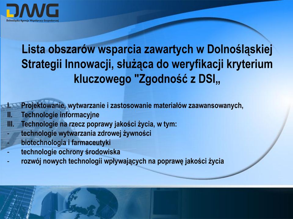 Technologie informacyjne Technologie na rzecz poprawy jakości życia, w tym: - technologie wytwarzania zdrowej