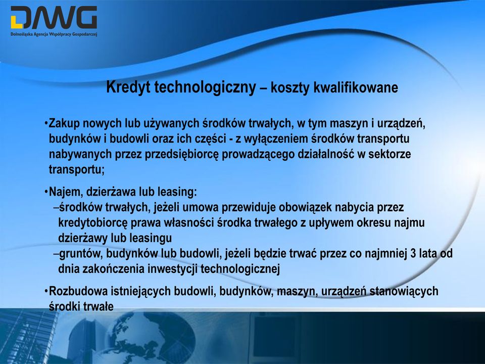 przewiduje obowiązek nabycia przez kredytobiorcę prawa własności środka trwałego z upływem okresu najmu dzierżawy lub leasingu gruntów, budynków lub budowli, jeżeli