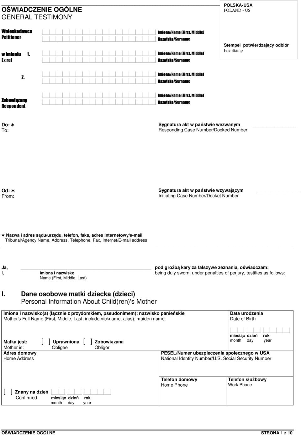 Imiona Nazwisko Imiona/Name (First, Middle) Nazwisko/Surname Zobowiązany Respondent Imiona Nazwisko Imiona/Name (First, Middle) Nazwisko/Surname Do: To: Sygnatura akt w państwie wezwanym Responding