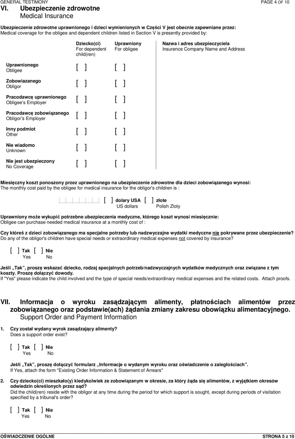 listed in Section V is presently provided by: Dziecko(ci) For dependent child(ren) Uprawniony For obligee Nazwa i adres ubezpieczyciela Insurence Company Name and Address Uprawnionego Obligee