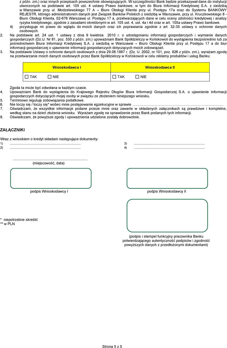 Postępu 17a oraz do Systemu BANKOWY REJESTR, którego administratorem danych jest Związek Banków Polskich z siedzibą w Warszawie, przy ul. Kruczkowskiego 8 - Biuro Obsługi Klienta, 02-676 Warszawa ul.