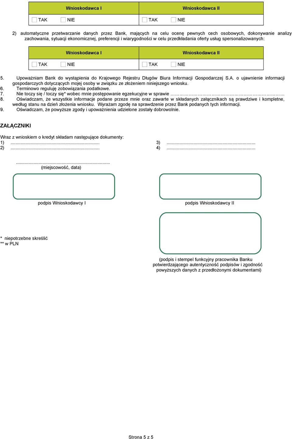 6. Terminowo reguluję zobowiązania podatkowe. 7. Nie toczy się / toczy się* wobec mnie postępowanie egzekucyjne w sprawie 8.