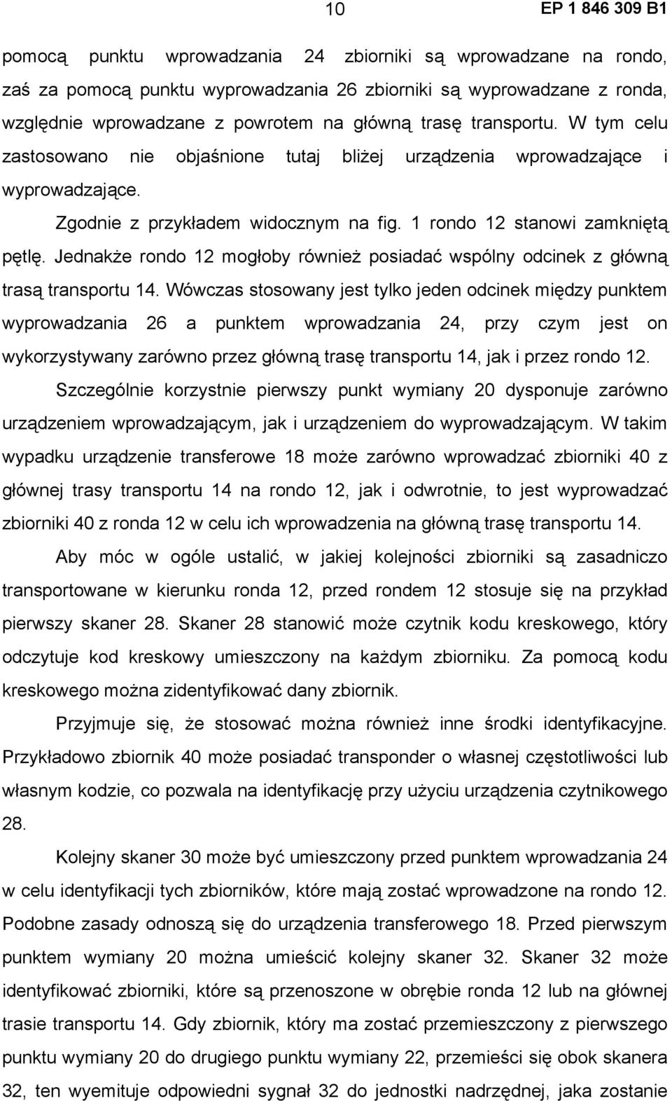 Jednakże rondo 12 mogłoby również posiadać wspólny odcinek z główną trasą transportu 14.