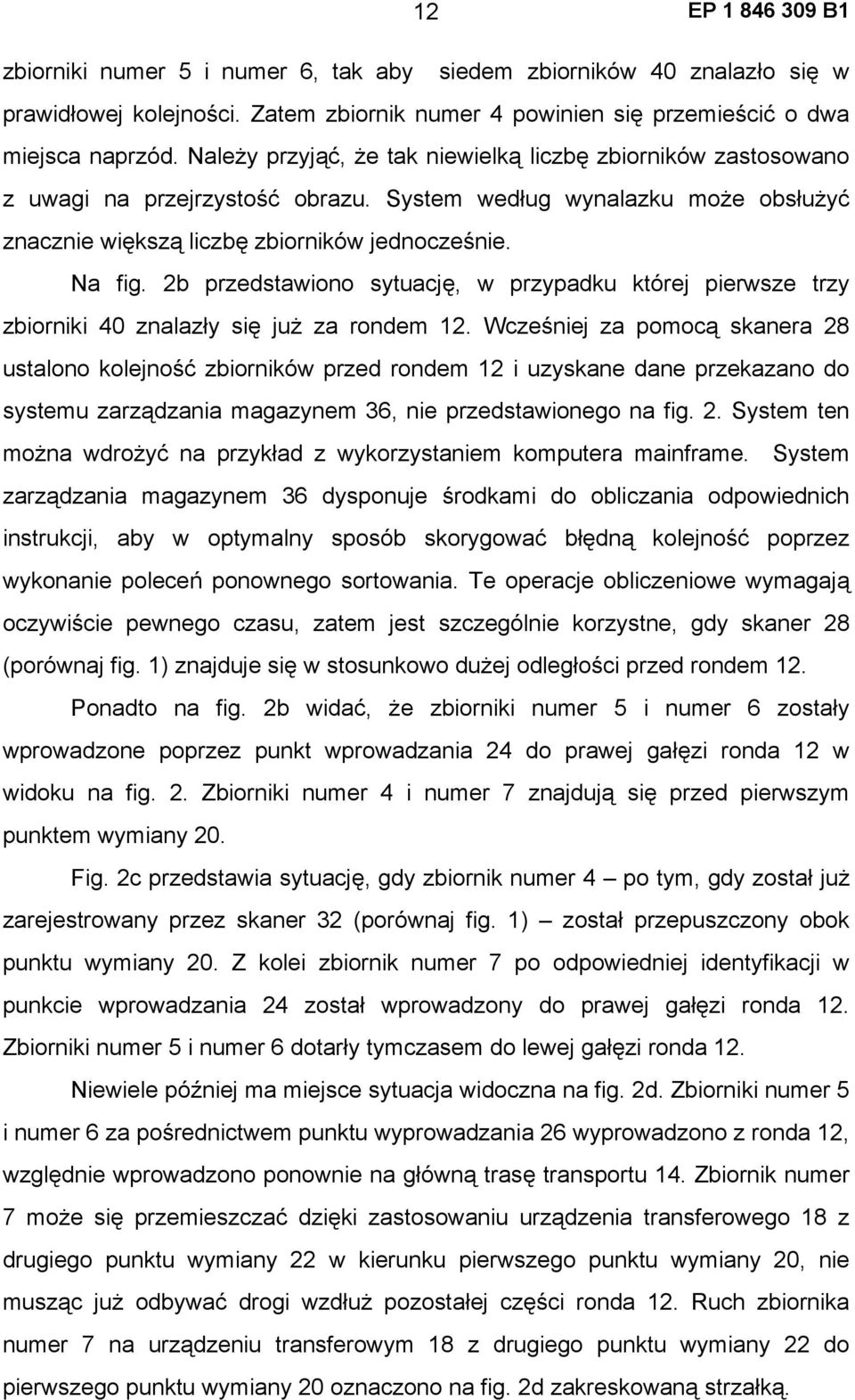 2b przedstawiono sytuację, w przypadku której pierwsze trzy zbiorniki 40 znalazły się już za rondem 12.