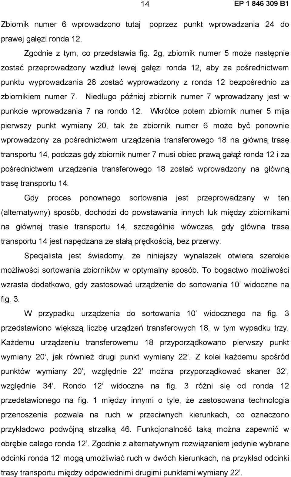 Niedługo później zbiornik numer 7 wprowadzany jest w punkcie wprowadzania 7 na rondo 12.