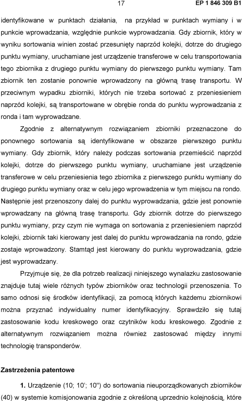 drugiego punktu wymiany do pierwszego punktu wymiany. Tam zbiornik ten zostanie ponownie wprowadzony na główną trasę transportu.