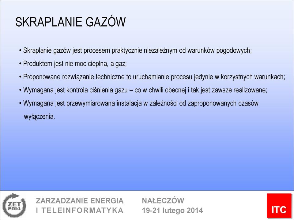 jedynie w korzystnych warunkach; Wymagana jest kontrola ciśnienia gazu co w chwili obecnej i tak jest