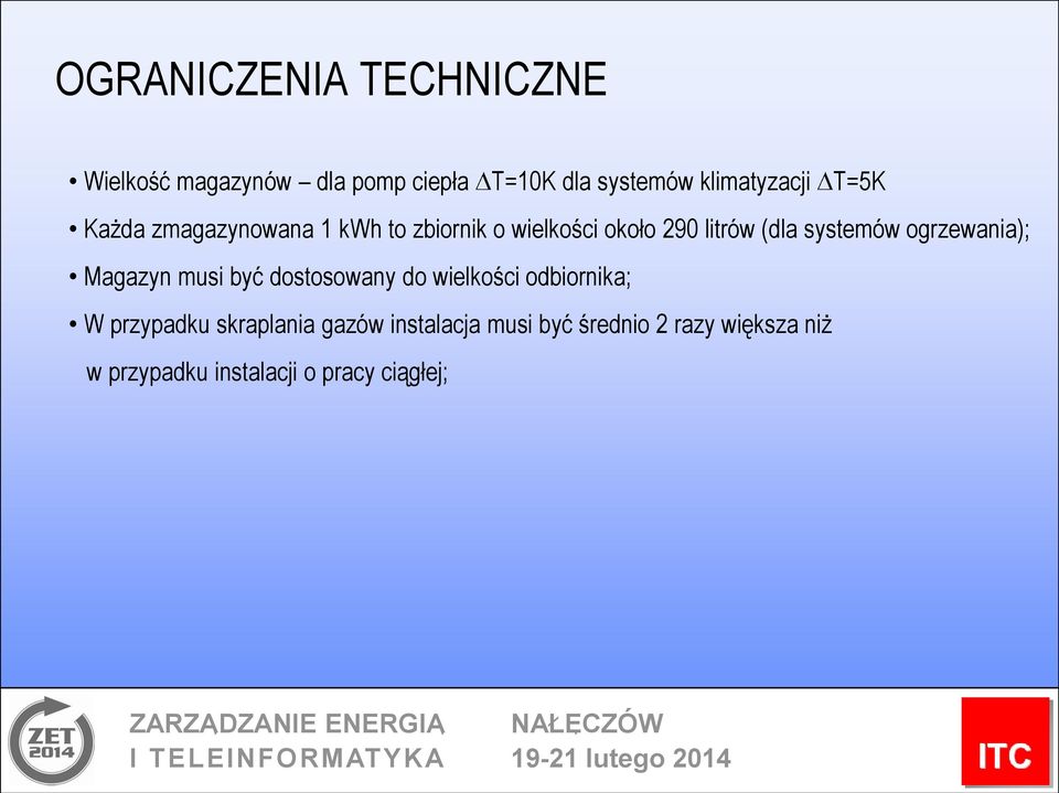 systemów ogrzewania); Magazyn musi być dostosowany do wielkości odbiornika; W przypadku