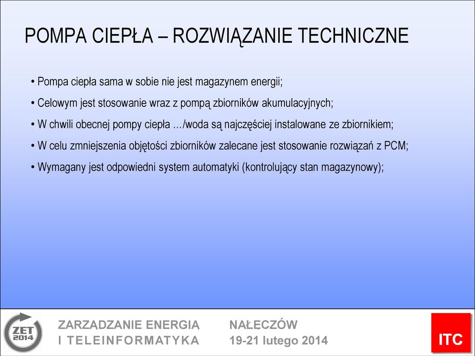 najczęściej instalowane ze zbiornikiem; W celu zmniejszenia objętości zbiorników zalecane jest