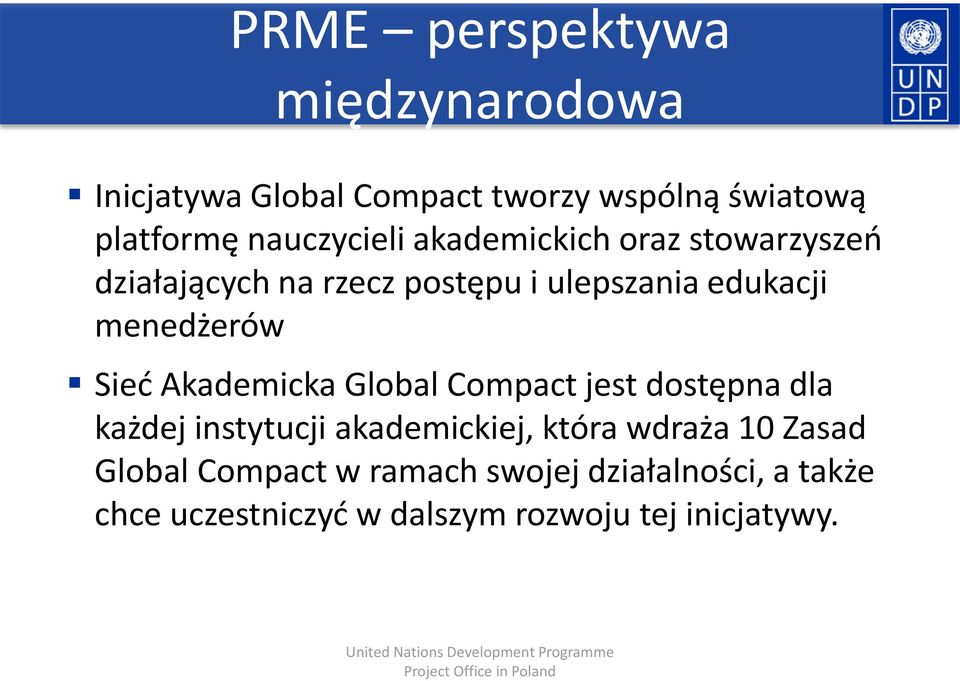 menedżerów Sieć Akademicka Global Compact jest dostępna dla każdej instytucji akademickiej, która