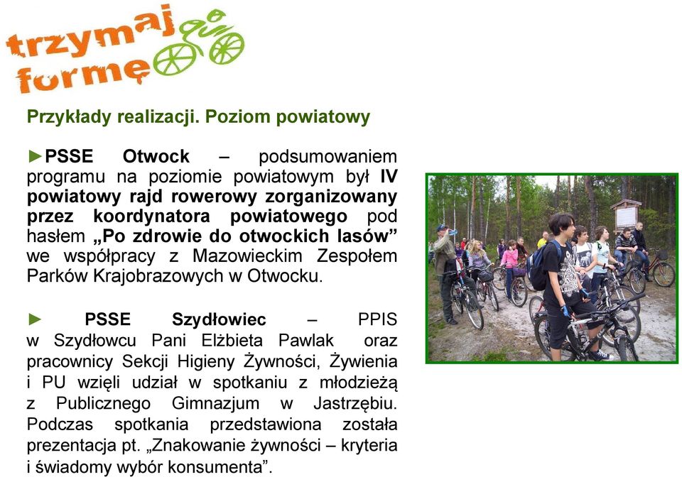 powiatowego pod hasłem Po zdrowie do otwockich lasów we współpracy z Mazowieckim Zespołem Parków Krajobrazowych w Otwocku.